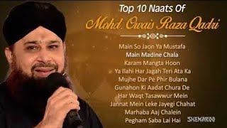 Top 10 famous Naats Of Owais Raza Qadri [upl. by Fleurette239]