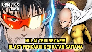 TERUNGKAP SUDAH BLAST MENGAKUI KEKUATAN SAITAMA YANG BEGITU DAHSYAT  MANGA OPM 195 REVISI [upl. by Afesoj]