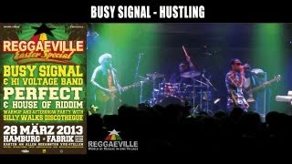 Busy Signal  Hustling  Reggaeville Easter Special in Hamburg Germany 3282013 [upl. by Nwahsir]