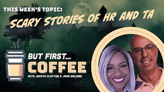 ButFirstCoffee Scary Stories of HR and TA [upl. by Durwin202]