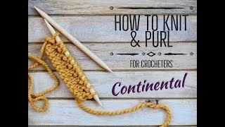 How to Knit amp Purl  Continental for Crocheters [upl. by Aihselat]