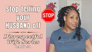 Being RUDE to Your HUSBAND  Ways Wives May Be DISRESPECTING Their HUSBANDS  PART 1 Intro [upl. by Fortin]