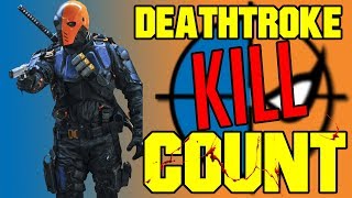 Deathstroke Kill Count [upl. by Consuelo]