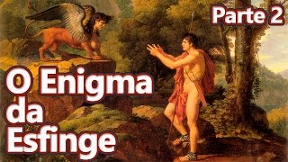 Édipo O Enigma da Esfinge Parte 23 Mitologia Grega Ep50  Foca na História [upl. by Guidotti732]