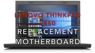 How to Replacement Motherboard Lenovo Thinkpad L460 Disassembly [upl. by Bili]