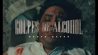 Golpes De Alcohol  Grupo Hesed Video Oficial [upl. by Olonam]