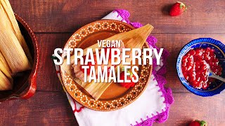 Strawberry Tamales Vegan Recipe with Vegetarian Option [upl. by Anirrok386]