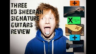 Three Ed Sheeran Signature Guitars Review [upl. by Aelahs873]