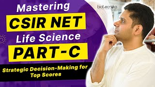 Mastering CSIR NET Life Science Part C Strategic Decision Making For Top Scores [upl. by Eiramanin]