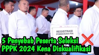 5 Penyebab Peserta Seleksi PPPK 2024 Kena Diskualifikasi Saat Verifikasi‼️ [upl. by Yelrehs]