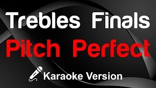 🎤 Pitch Perfect  Trebles Finals Karaoke  King Of Karaoke [upl. by Yelhak]