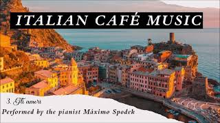 Italian Café Music Romantic and Relaxing Ballads Beautiful Melodies instrumental piano love songs [upl. by Coulombe]