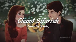 Chand Sifarish  Slowed amp Reverb  Shaan  Fanaa  Chand Sifarish Jo Karta Humari Lofi Song [upl. by Graybill]