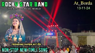 Rocky star band At Borda  Non Stop Timli song 202425🔥 Trending टिमली सॉंग रॉकी सपाटा💥 [upl. by Louisa]