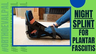 Night Splint for Plantar Fasciitis How to Properly Use it [upl. by Acinoryt]