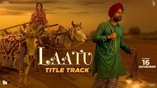 Nachhatar Gill  Laatu Title Track  Gagan Kokri Aditi Sharma  Jatinder Shah  Punjabi Songs 2018 [upl. by Minnaminnie]