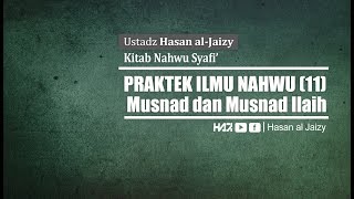 PRAKTEK ILMU NAHWU 11  quotMusnad dan Musnad Ilaihquot Ustadz Hasan alJaizy [upl. by Akiemat]