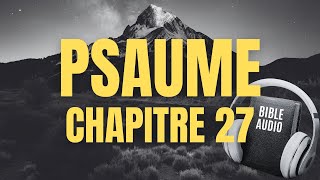 PSAUME 27  LA BIBLE AUDIO avec textes [upl. by Mohamed]