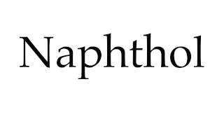 How to Pronounce Naphthol [upl. by Cummins]