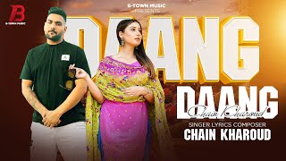 DAANG  Offical video  Chain Kharoud  Royal Desi  New Punjabi Song  BTown Music [upl. by Eustace363]