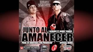 J Alvarez Feat Daddy Yankee  Junto Al Amanecer Remix [upl. by Nnylram]