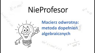 Macierz odwrotna metoda dopełnień algebraicznych [upl. by Deeyn]