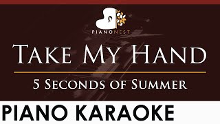 5 Seconds of Summer  Take My Hand  HIGHER Key Piano Karaoke Instrumental 5SOS [upl. by Kcirret]