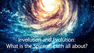 Involution and Evolution What is the Spiritual Path all about [upl. by Vidal]