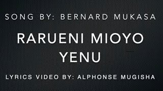 Rarueni Mioyo Yenu  Lyricsby Bernard Mukasa [upl. by Osugi]