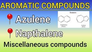 Aromatic Compounds Azulene amp Napthalene with Miscellaneous compounds discussion ✅️ [upl. by Libby]