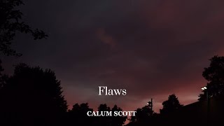 CALUM SCOTT  Flaws Song without music LYRICS [upl. by Benedetta]