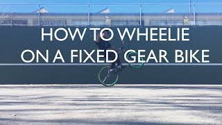 How To Wheelie on a Fixed Gear Bike [upl. by Dott967]