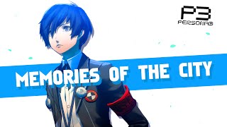 Persona 3  quotMemories of the Cityquot Reimagined [upl. by Yarezed]