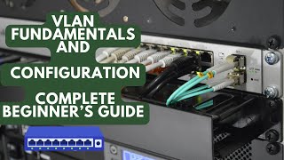 VLAN Fundamentals and Configuration Complete Beginner’s Guide [upl. by Ransom]