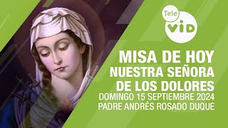 Misa de hoy ⛪ Domingo 15 Septiembre de 2024 Nuestra Señora de los Dolores TeleVID MisaDeHoy Misa [upl. by Olivann]