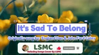 Its Sad To Belong  England Dan amp John Ford Coley Cover by LSMC [upl. by Glarum]