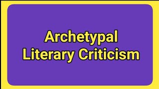 Archetypal Literary Criticism  Archetypal approach [upl. by Cressy]