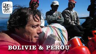 Antoine de Maximy en vadrouille en Bolivie ET au Pérou Épisode complet  Jirai dormir chez vous [upl. by Clarke]