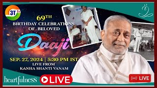 🔴LIVE  69th birthday of Beloved Daaji  27 Sept 2024  Daaji  Kanha ShantiVanam  3T TV [upl. by Arakawa451]