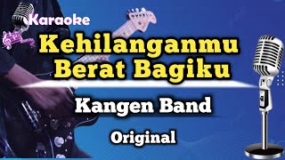 Kehilanganmu Berat Bagiku  Kangen Band  Karaoke Version  Original [upl. by Barthelemy]