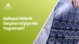 Epilepsi Nöbeti Geçiren Kişiye Ne Yapılmalı [upl. by Tella]