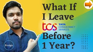 What If I Leave TCS Before 1 Year [upl. by Boeke]