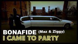 Bonafide Maz amp Ziggy  I Came To Party  OFFICIAL VIDEO [upl. by Notgnimer98]