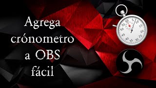 Cómo poner Cronómetro en OBS fácil y sin lagrimas  Tutorial para tus directos [upl. by Kelton626]