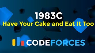 1983C  Have Your Cake and Eat It Too  Codeforces Round 956 Div 2  Greedy  Codeatic [upl. by Odiug]