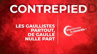 Contrepied 31  Des gaullistes partout de Gaulle nulle part [upl. by Hecklau266]