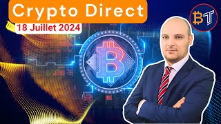 Crypto Direct  Actu et Crypto Monnaies à Acheter 🔴18 Juillet 2024 [upl. by Nihsfa]