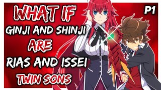 what if Ginji and Shinji are Rias and Issei twin sons Part 1 [upl. by Peddada]