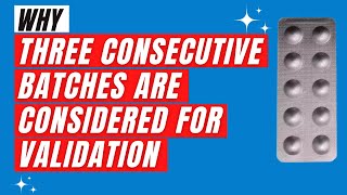 Three Consecutive Batches for Validation  Why Three Batches are Considered in Validation [upl. by Akeim]