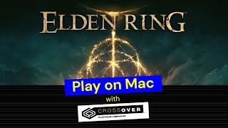 Play Elden Ring on Mac — A CrossOver Tutorial [upl. by Zebaj]